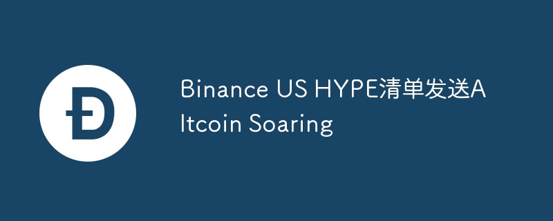 Binance US HYPE嵥Altcoin Soaring