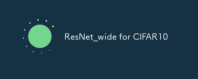 ResNet_wide for CIFAR10
