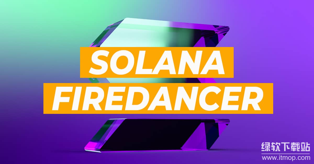 Solana是高性能平台?Solana的独特之处在于什么技术?_wishdown.com Solana-Firedancer.png